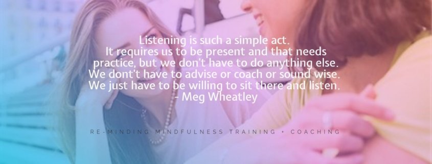 Luisteren en presentie - Re-Minding Mindfulness Training + Coaching Utrecht